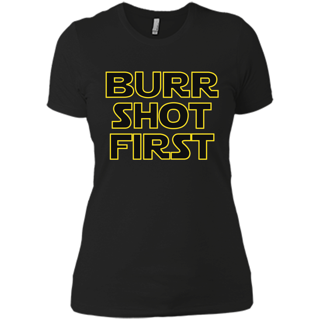 Burr Shot First t shirt Burr Shot First t shirt