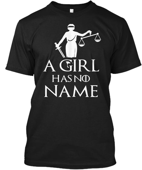 Game Of Thron - A Girl Has No Name Shirt Game Of Thron - A Girl Has No Name Shirt