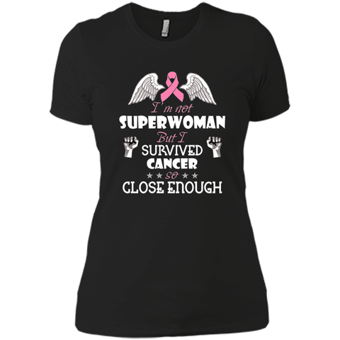I'm not super woman but i survived cancer so close enough