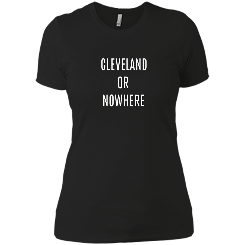 Cleveland or Nowhere Shirt Cleveland or Nowhere Shirt