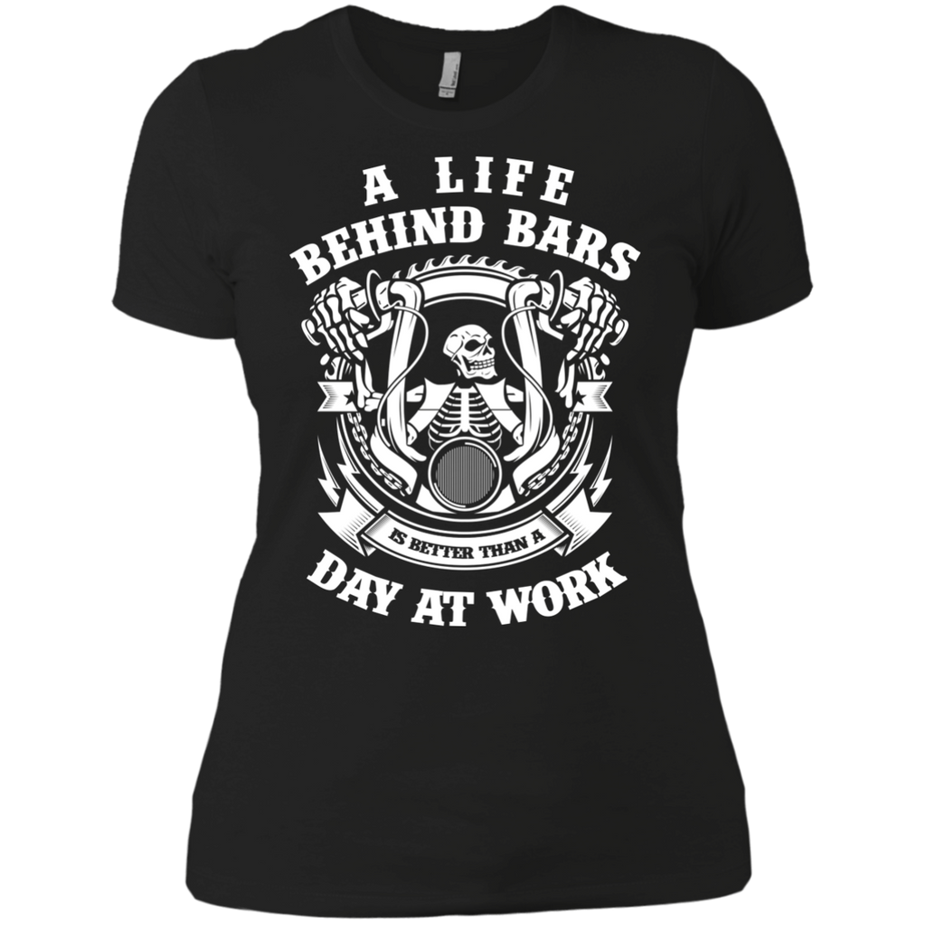 a life behind bars is better than a day at work T-Shirt a life behind bars is better than a day at work T-Shirt