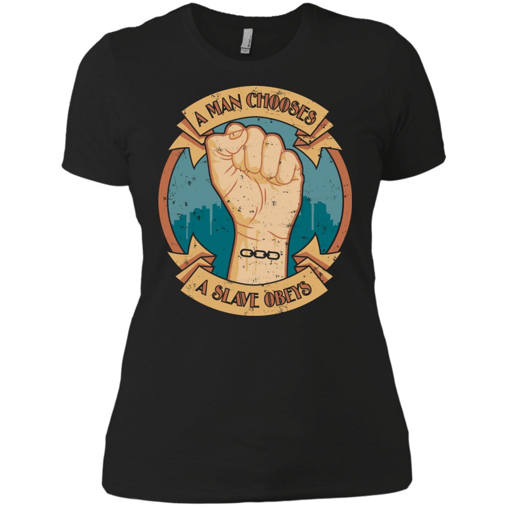 a man chooses, a slave obeys T-Shirt a man chooses, a slave obeys T-Shirt