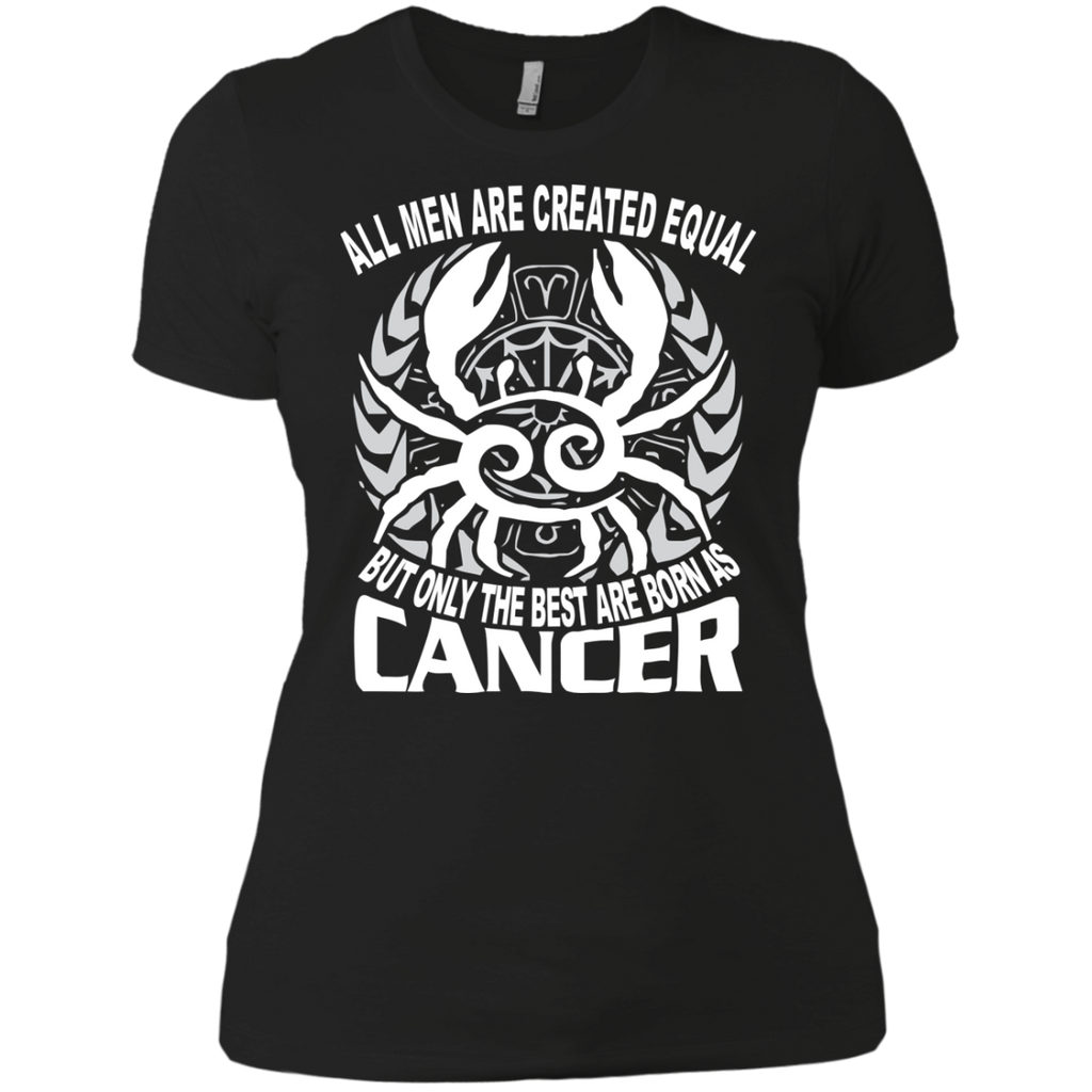 all men are created equal the best born as cancer T-Shirt all men are created equal the best born as cancer T-Shirt