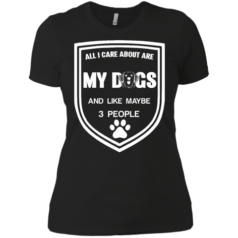 all i care about are my dogs and like maybe 3 people T-Shirt