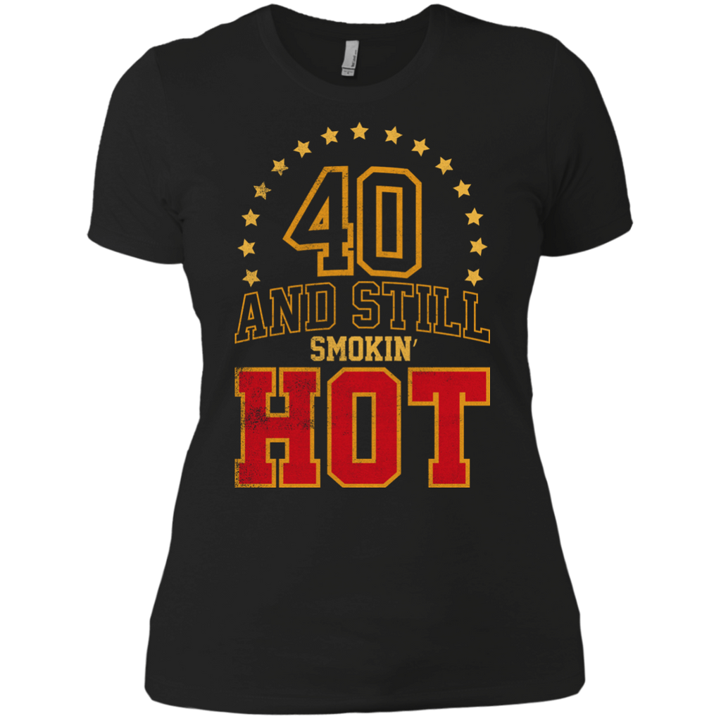 40 years old and still smokin' hot T-Shirt 40 years old and still smokin' hot T-Shirt