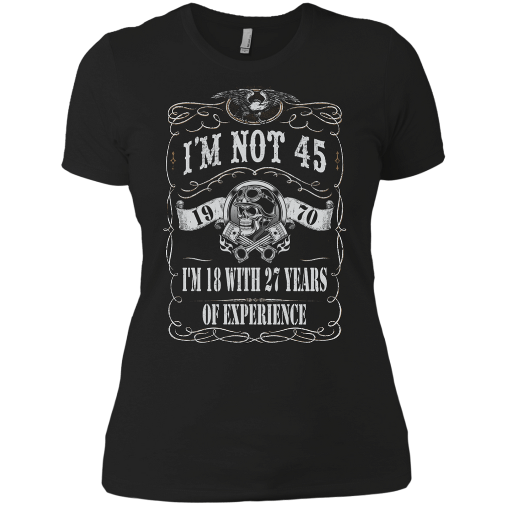 1970 im not 45 im 18 with 27 years of experience T-Shirt 1970 im not 45 im 18 with 27 years of experience T-Shirt