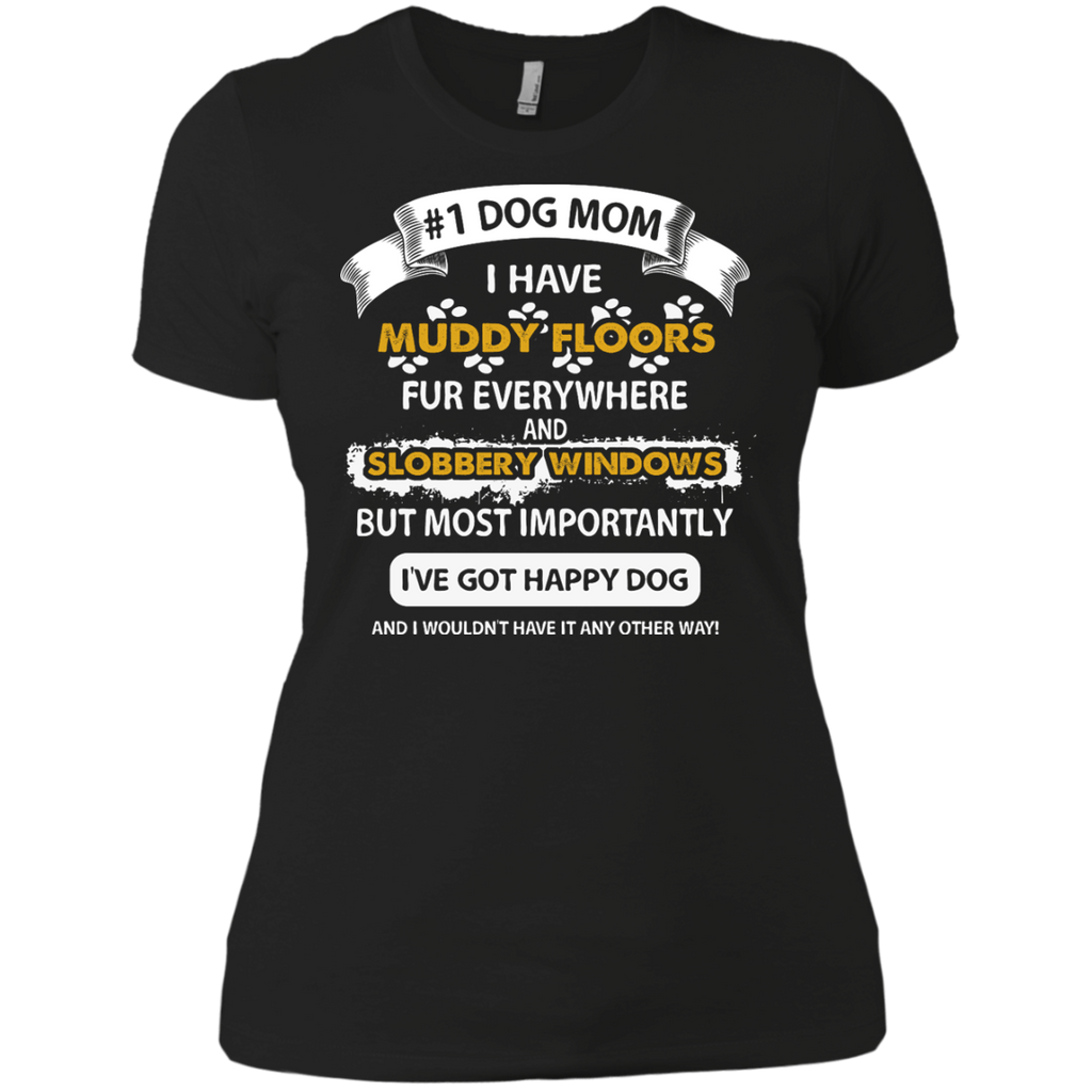 #1 dog mom. i have muddy floors, fur everywhere an T-Shirt #1 dog mom. i have muddy floors, fur everywhere an T-Shirt