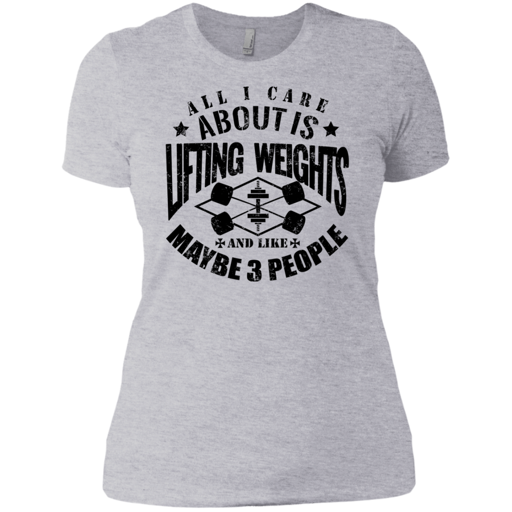 all i care about is lifting weights & maybe like 3 people T-Shirt all i care about is lifting weights & maybe like 3 people T-Shirt