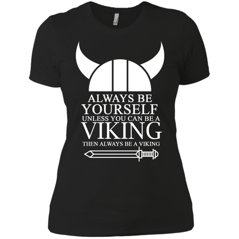 always be yourself unless you can be a viking then always be a v T-Shirt