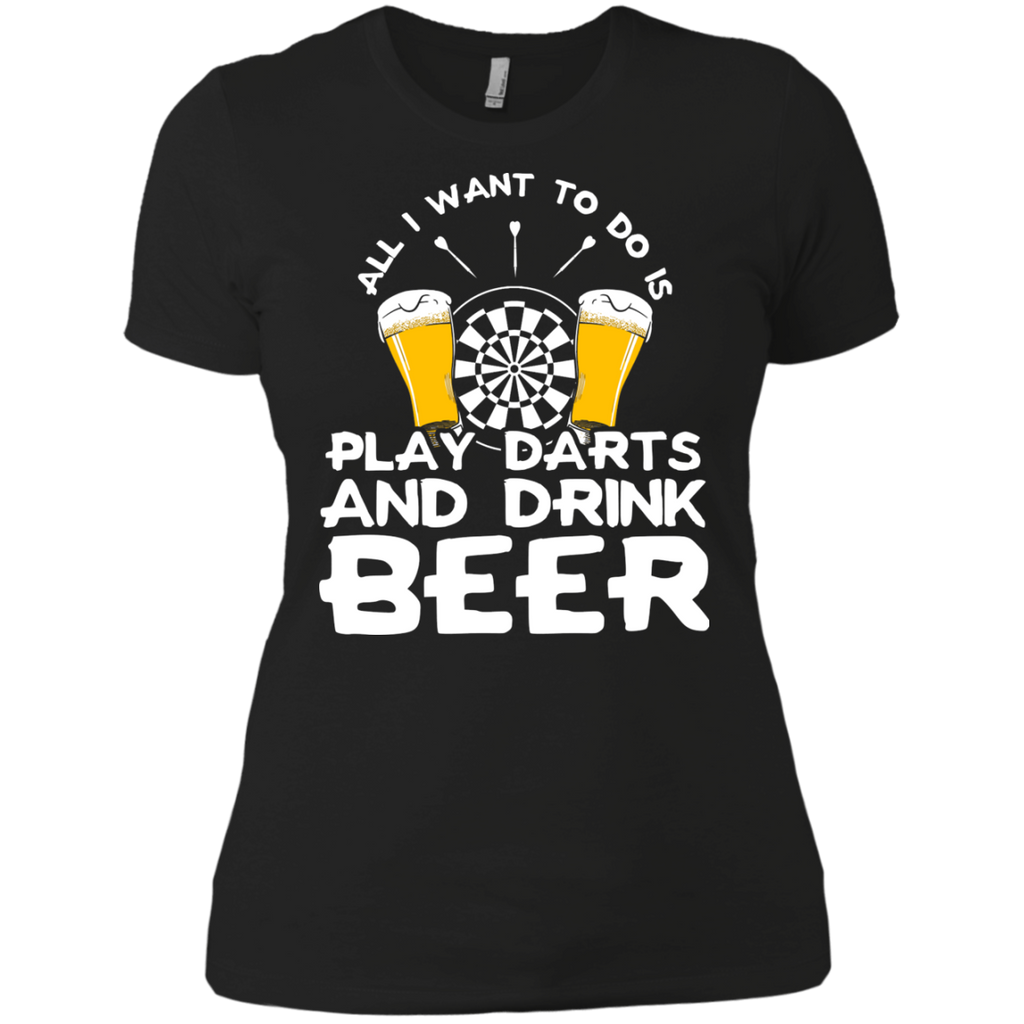 all i want to do is play darts and drink beer T-Shirt all i want to do is play darts and drink beer T-Shirt