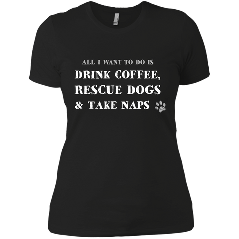 all i want to do is drink coffee, rescue dogs & take naps T-Shirt