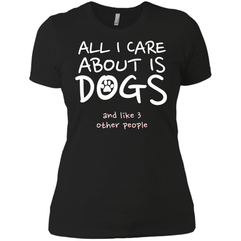 all i care about is my dog and like three people T-Shirt