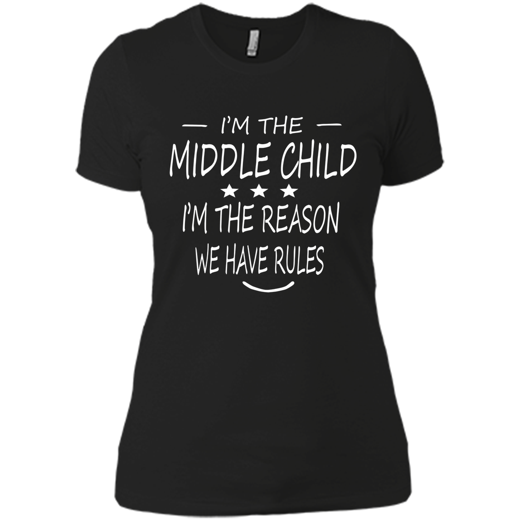 I'm The Middle Child I'm The Reason We Have Rules T-Shirt I'm The Middle Child I'm The Reason We Have Rules T-Shirt