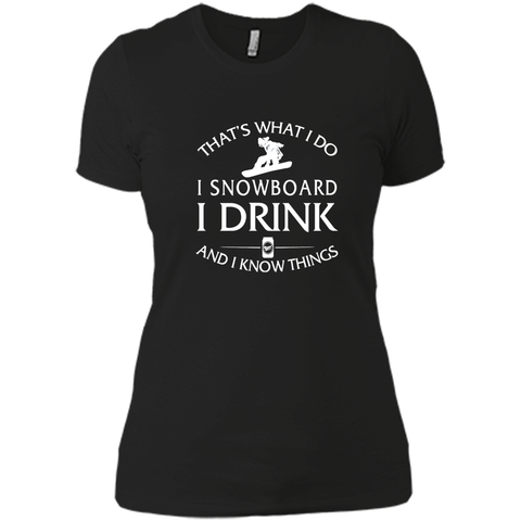 I snowboard I drink and I know things