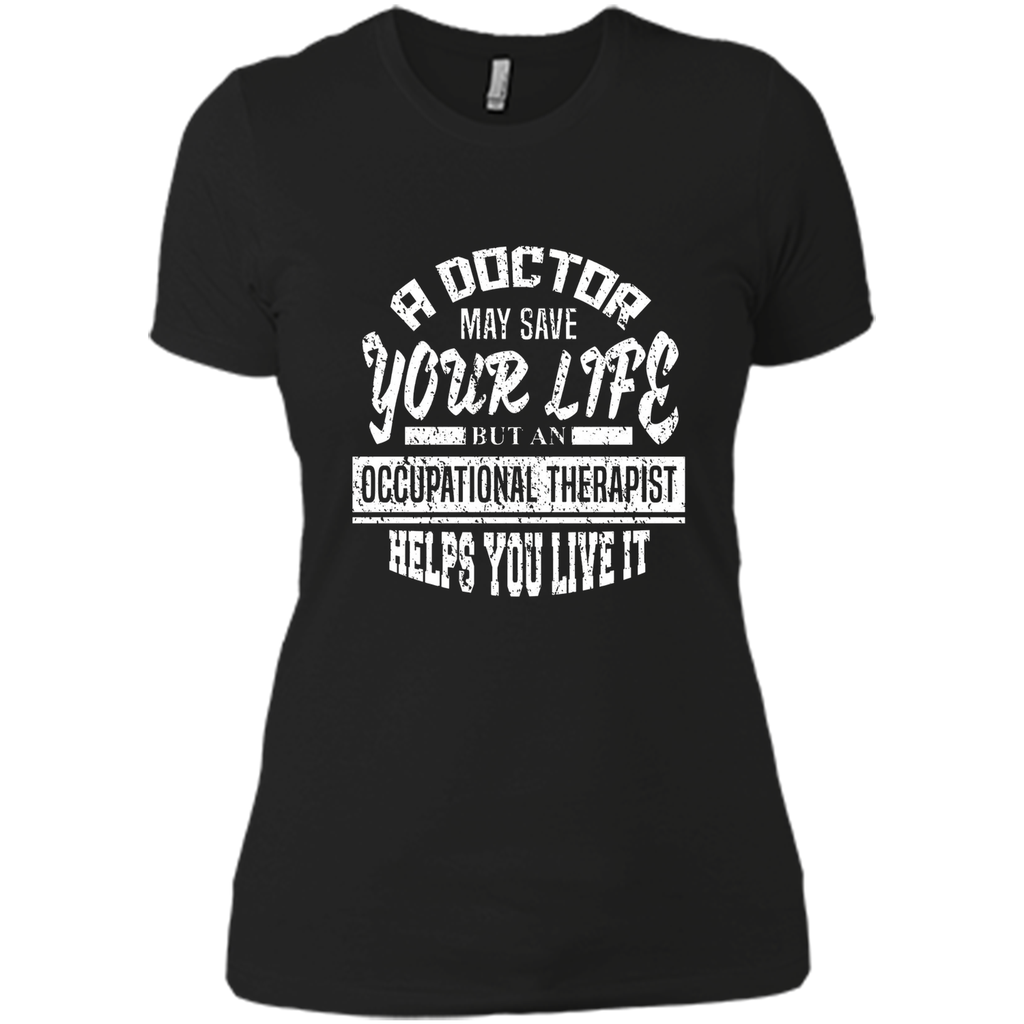 Occupational Therapist Helps You Live It T-Shirt Occupational Therapist Helps You Live It T-Shirt