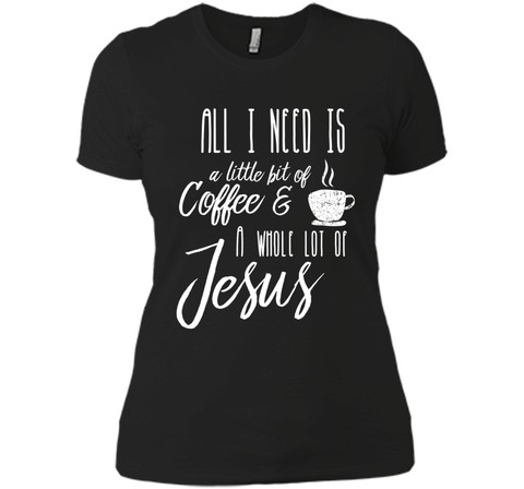 All I Need Is A Little Bit Of Coffee & A Whole Lot Of Jesus