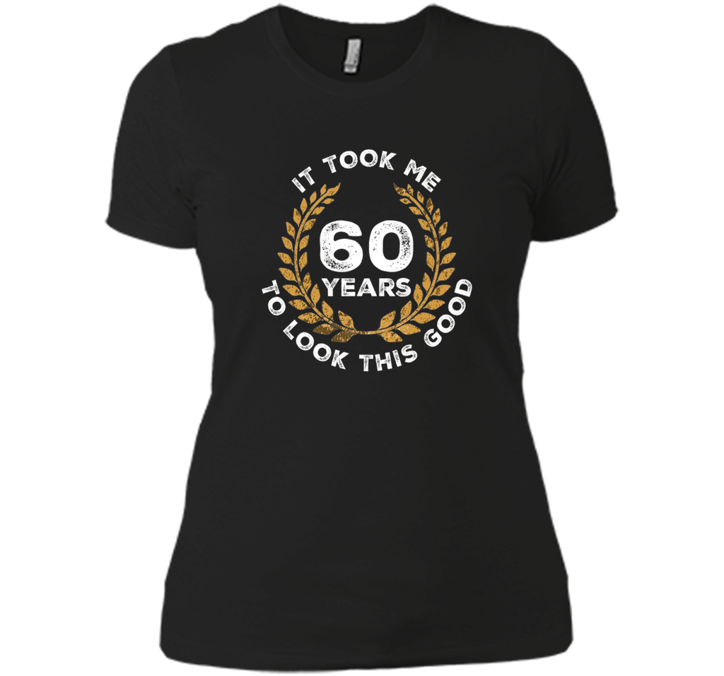 60 Years To Look This Good - 60th Birthday Gift T-Shirt 60 Years To Look This Good - 60th Birthday Gift T-Shirt