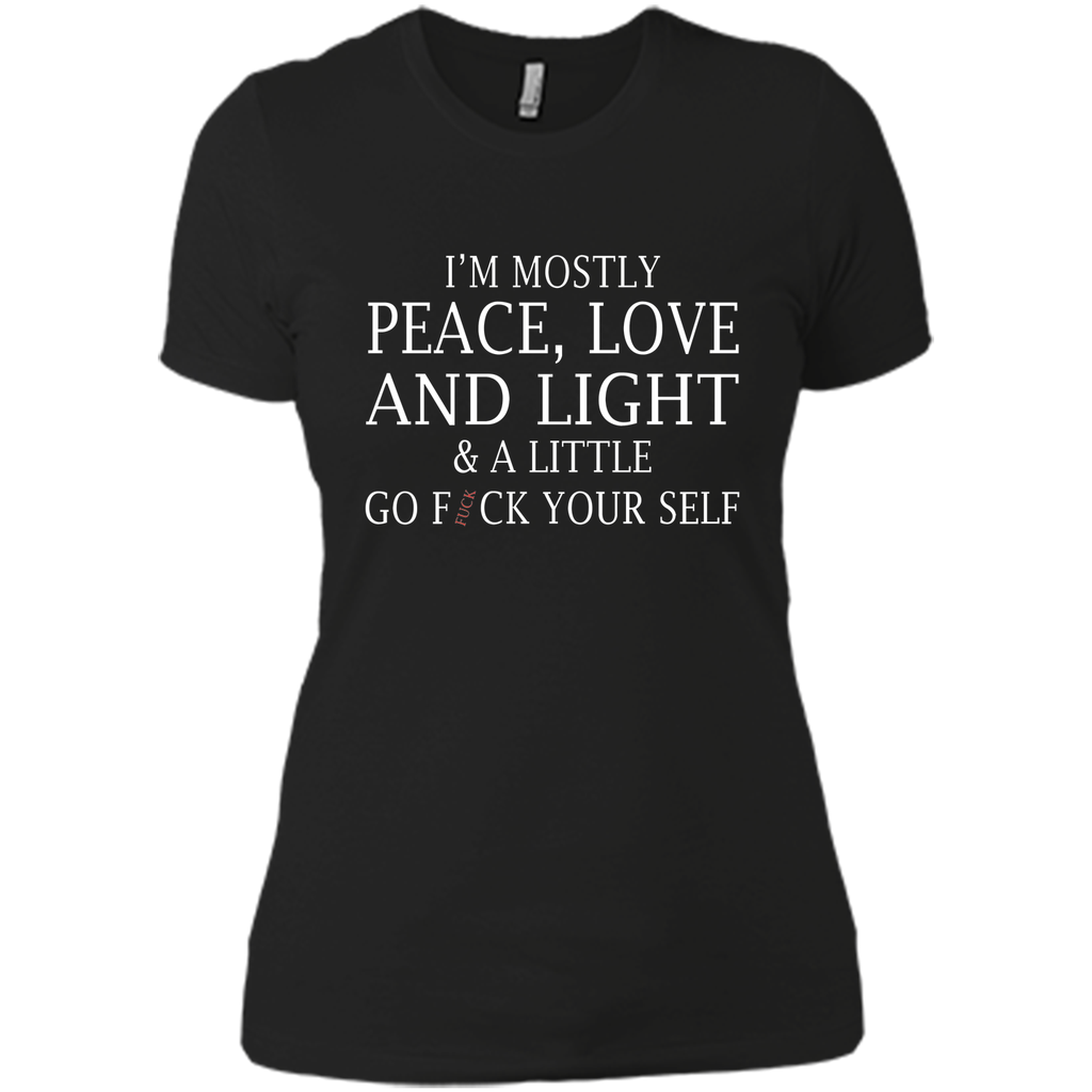 I'm mostly peace love and light and a little T-shirt I'm mostly peace love and light and a little T-shirt