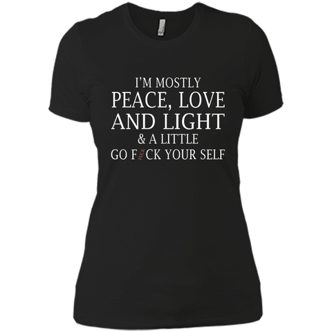 I'm mostly peace love and light and a little T-shirt
