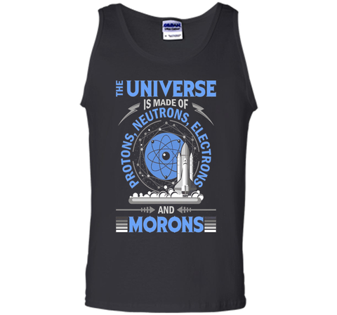 The Universe Is Made Of Protons...And Morons-Science Shirts
