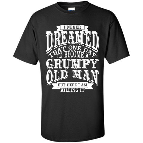 I Never Dreamed That One Day I'd Become A Grumpy Old Man But