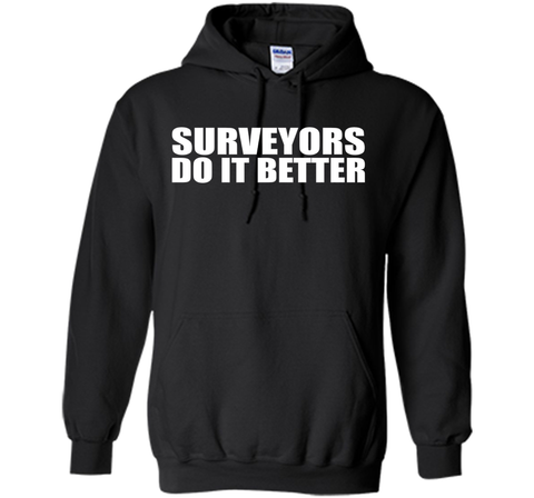 Surveyors do it better funny t-shirt Surveyor Land Surveying
