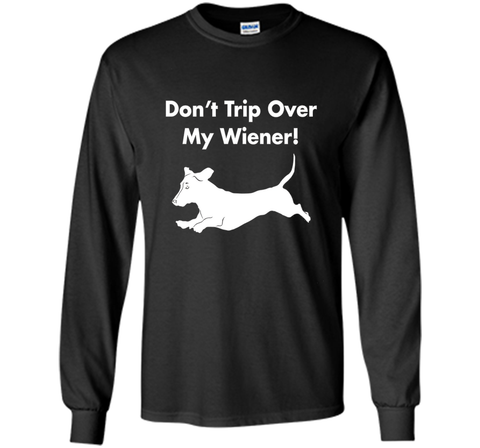 Dont Trip Over My Wiener T-Shirt Funny Dachshund Graphic Tee