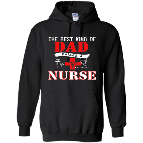 The Best Kind Of Dad Raises A Nurse - Father's Day T-Shirt