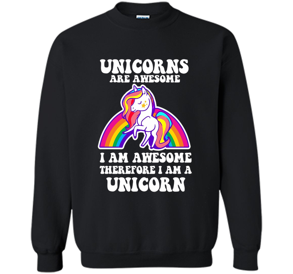 Unicorns Are Awesome Therefore I am A Unicorn Funny T-Shirt