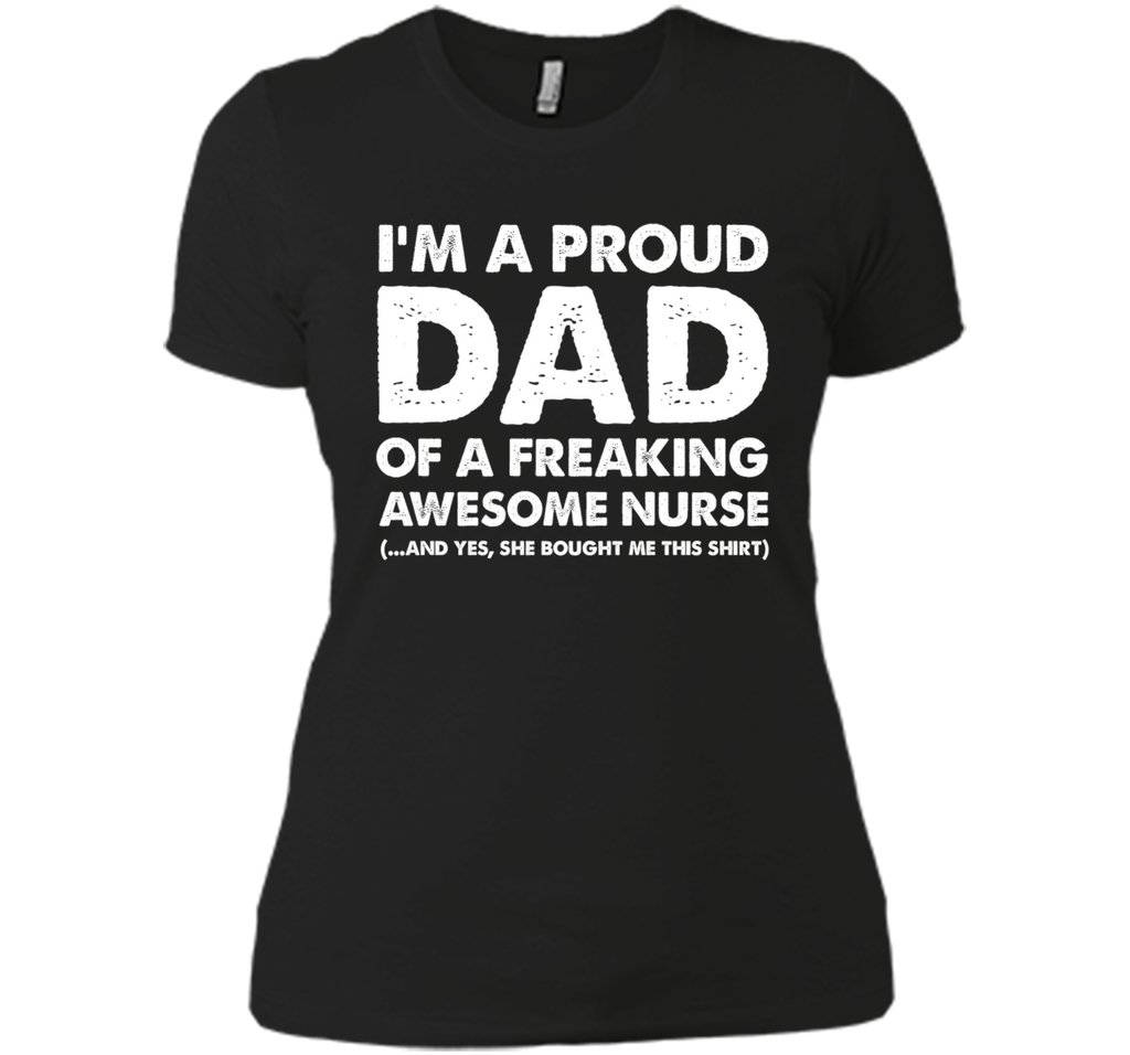 I'm A Proud Dad Of A Freaking Awesome Nurse
