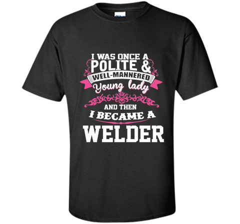 i became a WELDER Tshirt