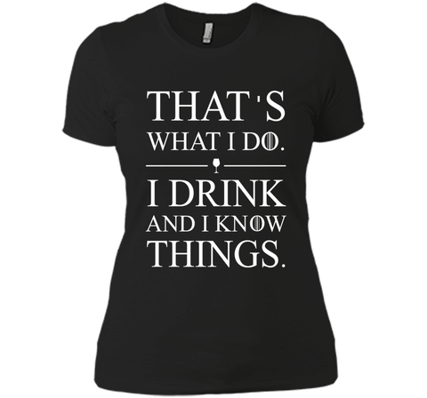 That's What I Do I Drink And I Know Things T-shirt