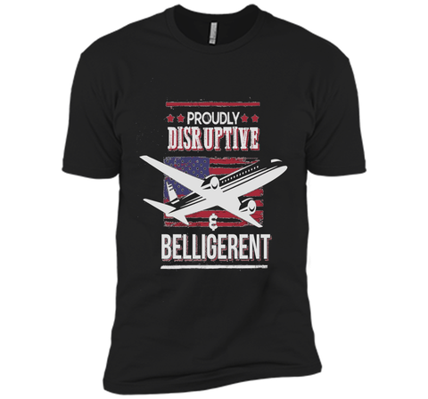 Proudly Disruptive & Belligerent - Funny Plane Shirt