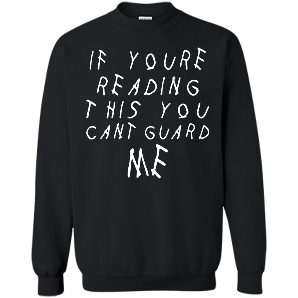 If youre reading this you can't guard me T-shirt