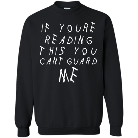 If youre reading this you can't guard me T-shirt