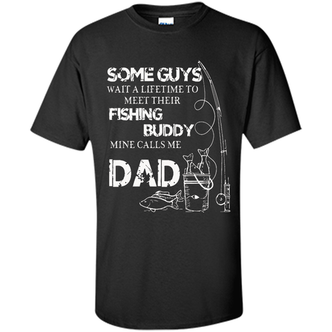 My Fishing Buddy Calls Me DAD T Shirt Proud Daddy