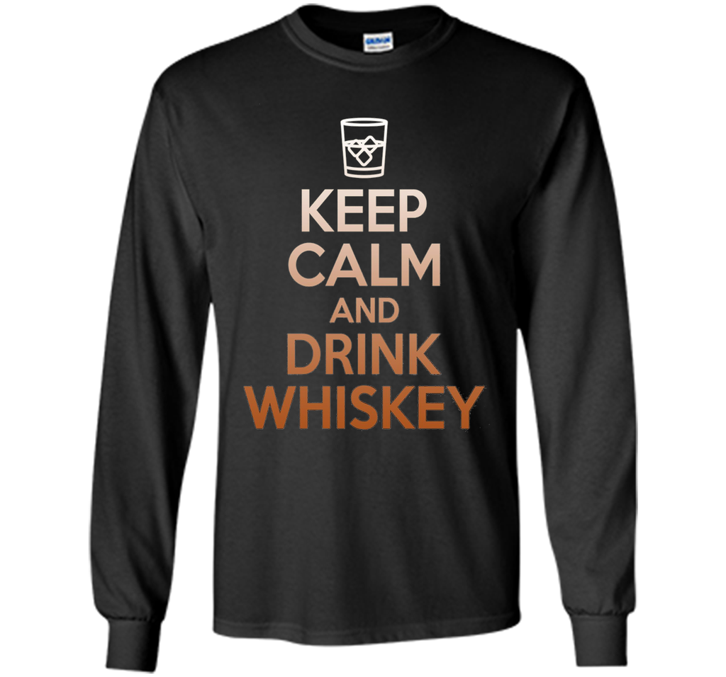 Keep Calm And Drink Whiskey T-Shirt - Funny Scotch Lover Tee