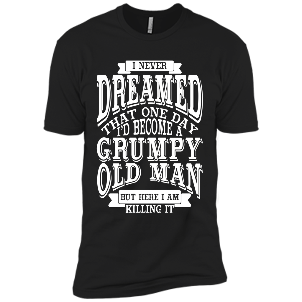 I Never Dreamed That One Day I'd Become A Grumpy Old Man But