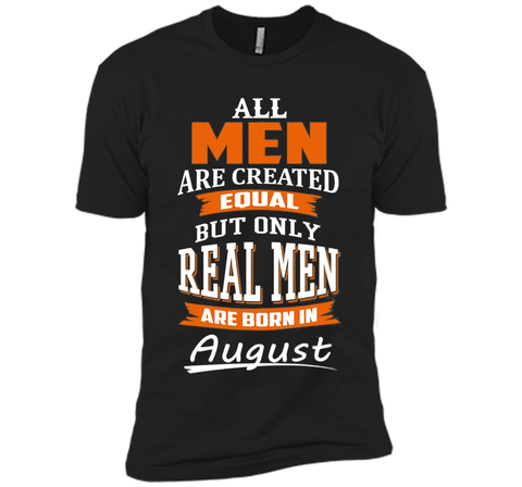 All Men Are Created Equal - Real Men Are Born in August