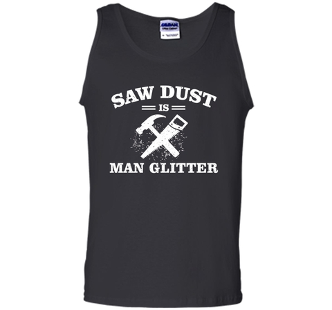 Mens Sawdust is Man Glitter Shirt Funny Father's Day Gift Dad