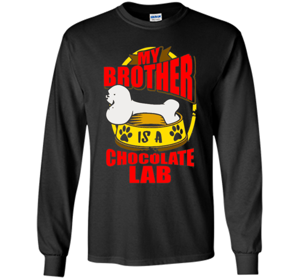 My Brother Is A Chocolate Lab Funny Dog shirt