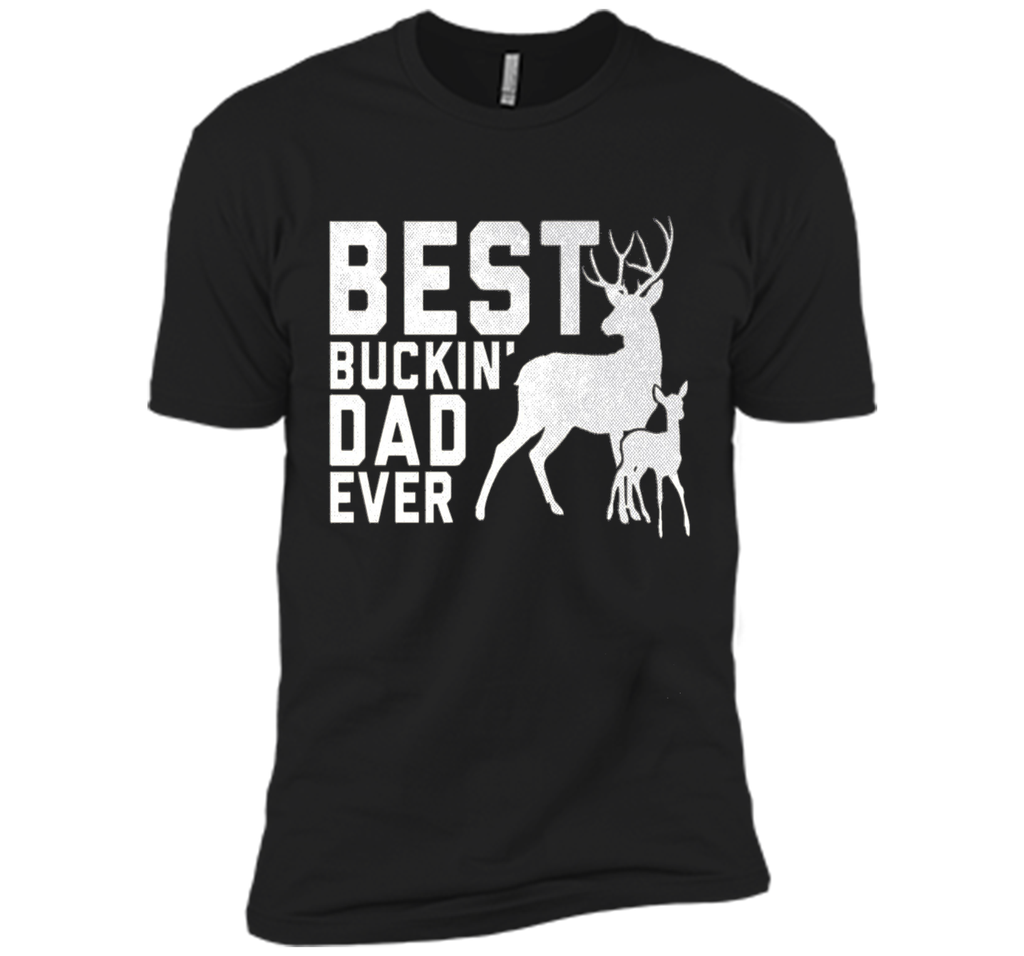 Best Buckin' Dad Ever T-Shirt Deer Hunters Shirt