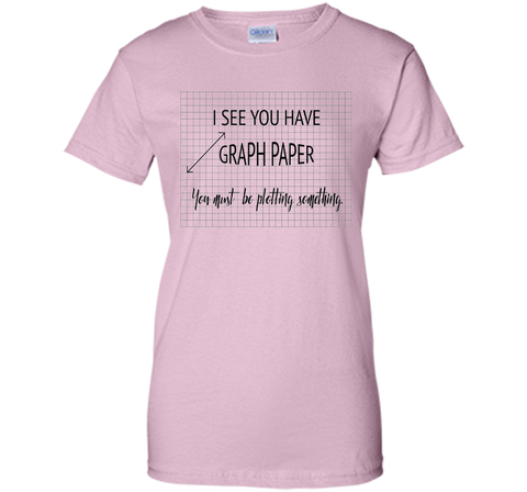 I See You Have Graph Paper Math Pun T-Shirt