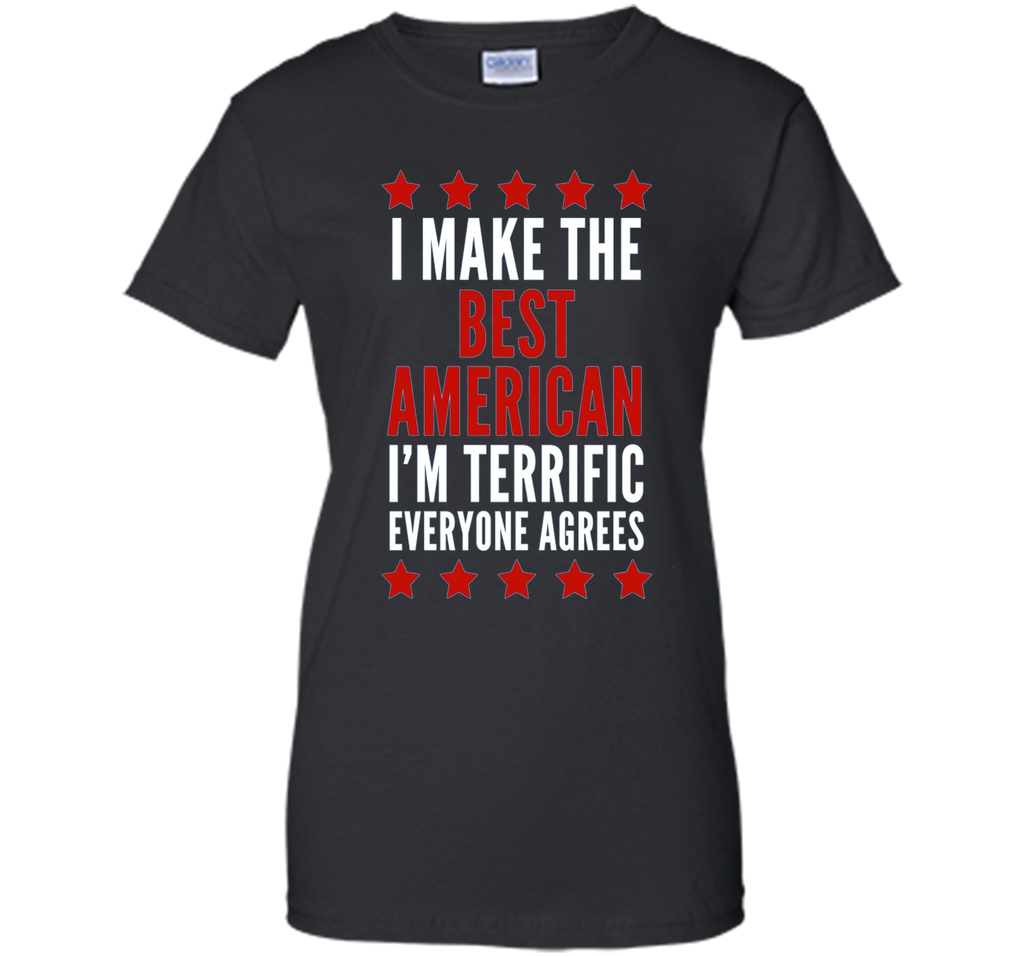 I Make The Best American T-Shirt Funny Trump 4th of July Tee
