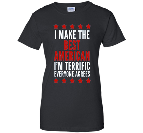 I Make The Best American T-Shirt Funny Trump 4th of July Tee