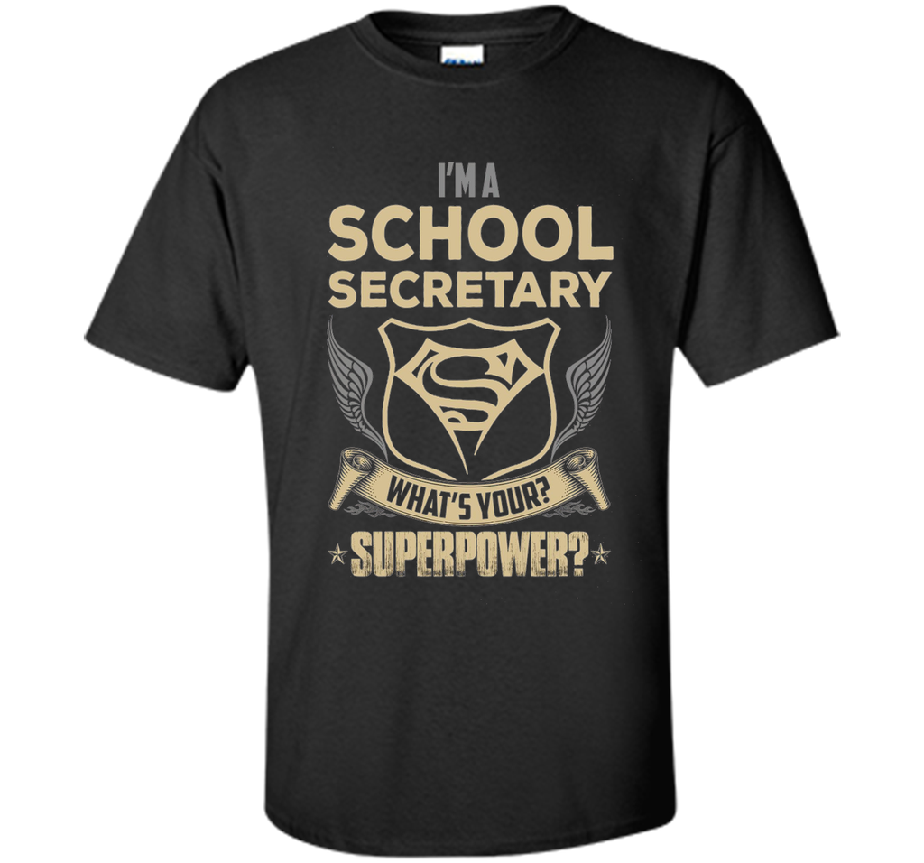 I'm A School Secretary What's Your Superpower T Shirt