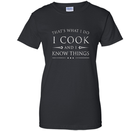 I Cook and I Know Things Shirt, Funny Fantasy Chef Gift