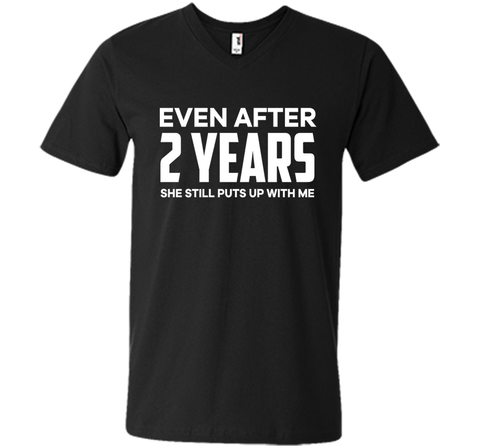 Even After 2 Years she still puts up with me t shirt