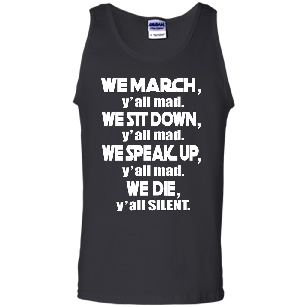 We March Yall Mad We Die Yall Silent T-shirt