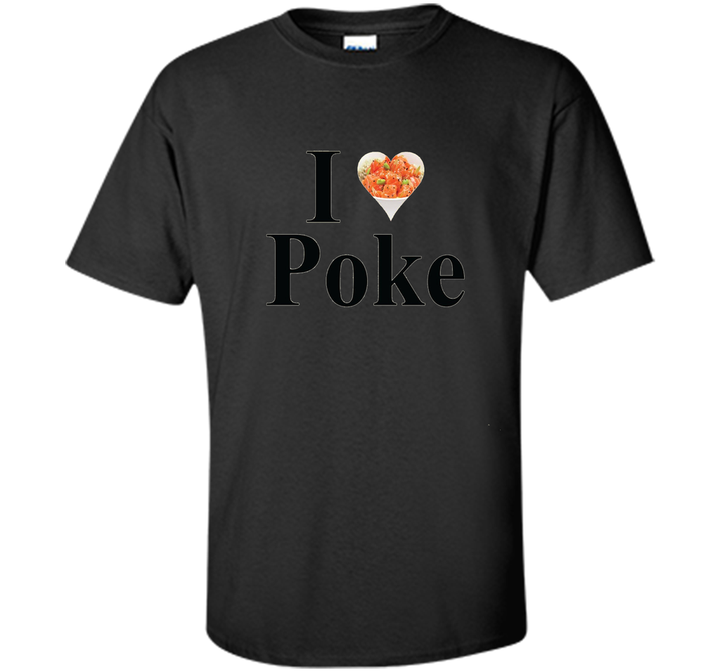 I Love Poke Fish Bowl T-Shirt